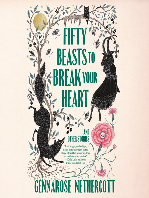 Title details for Fifty Beasts to Break Your Heart by GennaRose Nethercott - Available